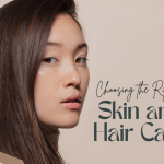 Choosing the Right Skin and Hair Care