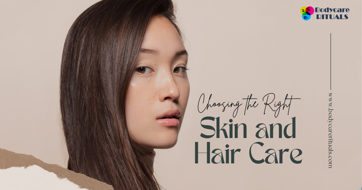 Choosing the Right Skin and Hair Care