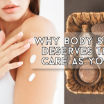 Why Body Skincare Deserves the Same Care as Your Face